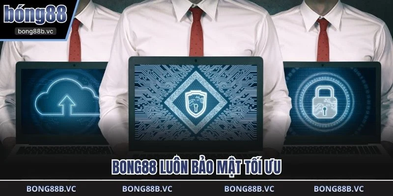BONG88 luôn bảo mật tối ưu