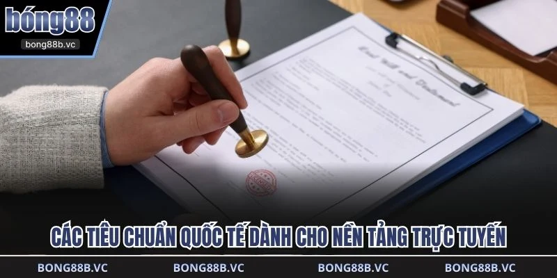 Các tiêu chuẩn quốc tế dành cho nền tảng trực tuyến