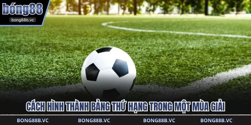 Cách hình thành bảng thứ hạng trong một mùa giải