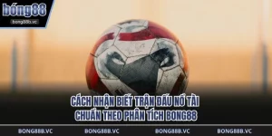 cách nhận biết trận đấu nổ tài