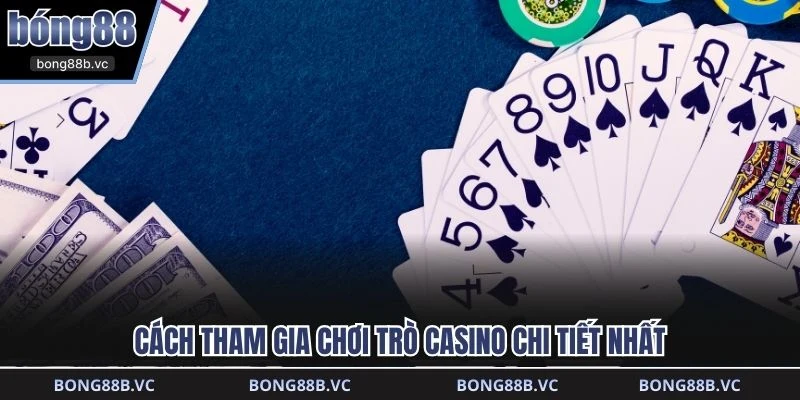 Cách tham gia chơi trò casino chi tiết nhất