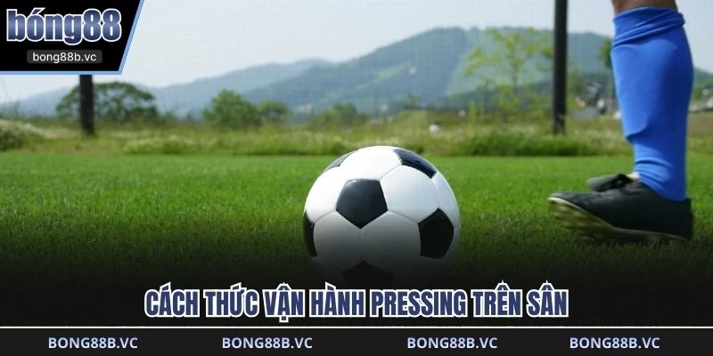 Cách thức vận hành pressing trên sân