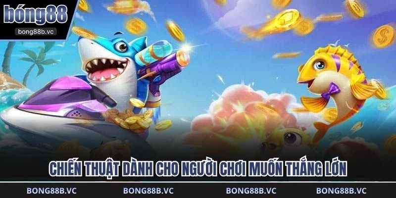 Chiến thuật dành cho người chơi muốn thắng lớn