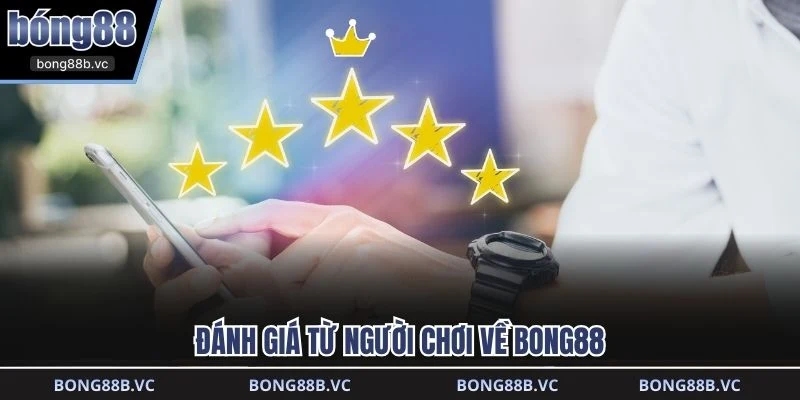 Đánh giá từ người chơi về BONG88