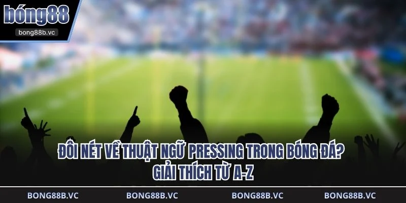 Thuật ngữ pressing trong bóng đá
