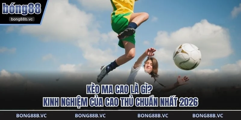 Kèo Ma Cao Là Gì?