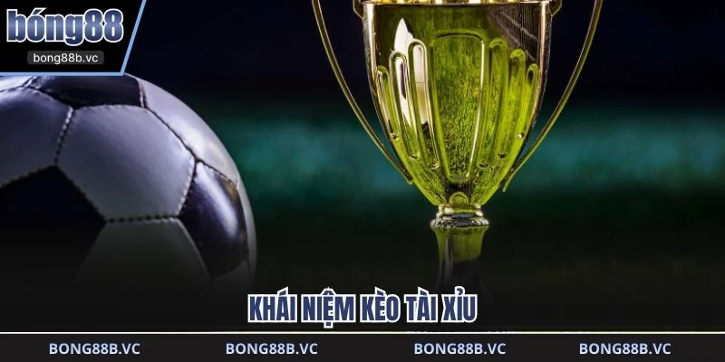 Khái niệm kèo tài xỉu