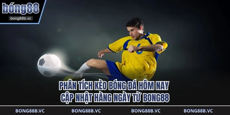 Phân tích kèo bóng đá hôm nay