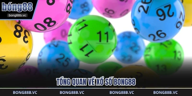 Tổng quan về xổ số BONG88