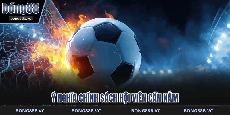 Ý nghĩa chính sách hội viên cần nắm